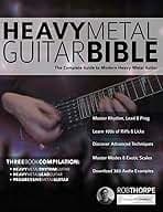 The Heavy Metal Guitar Bible: The Complete Guide to Modern Heavy Metal Guitar (Learn How to Play Heavy Metal Guitar) 