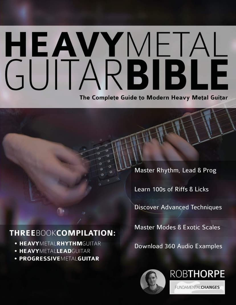The Heavy Metal Guitar Bible: The Complete Guide to Modern Heavy Metal Guitar (Learn How to Play Heavy Metal Guitar) 