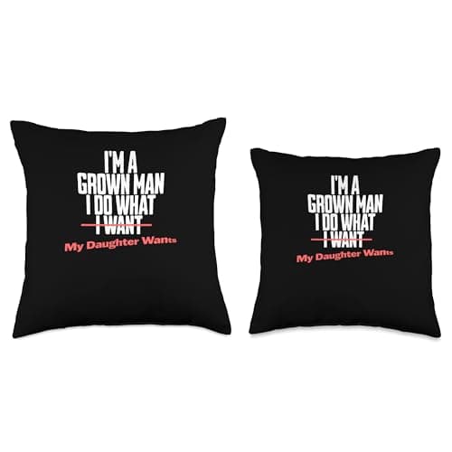 Funny Dad Saying I’m a Grown Man I Do What My Daughter Wants Throw Pillow
