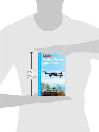 Getting Started with Drones: Build and Customize Your Own Quadcopter