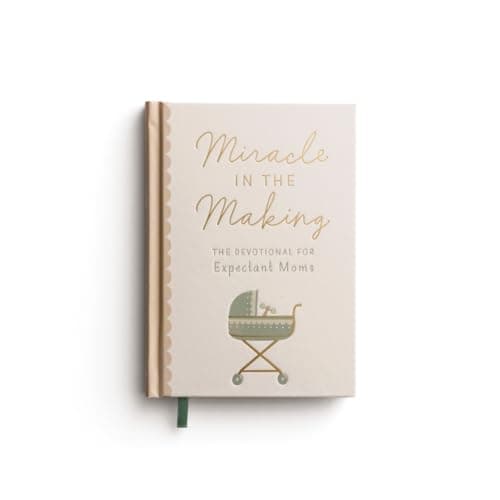 Miracle in the Making: The Devotional for Expectant Moms (75 Daily Devotions for Pregnant Mothers) – The Perfect Christian Baby Shower Gift 1648709168