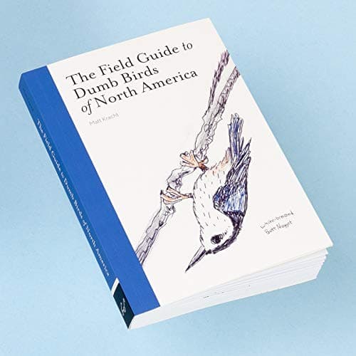 The Field Guide to Dumb Birds of North America (Bird Books, Books for Bird Lovers, Humor Books) 1452174032