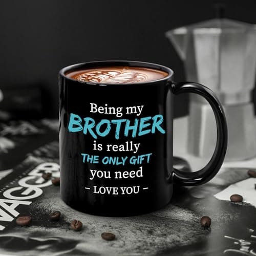 Funny Brother Mug Gifts From Sister Christmas, Being My Brother Is The Only Gift You Need, Mugs gifts for Birthday from sister or Sibling - Black 11 oz with Gift Box-344