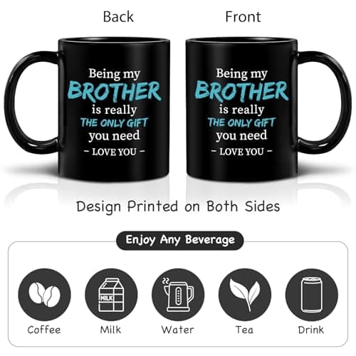 Funny Brother Mug Gifts From Sister Christmas, Being My Brother Is The Only Gift You Need, Mugs gifts for Birthday from sister or Sibling - Black 11 oz with Gift Box-344