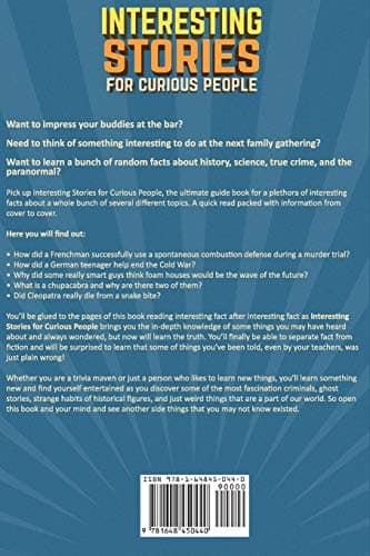 Interesting Stories For Curious People: A Collection of Fascinating Stories About History, Science, Pop Culture and Just About Anything Else You Can Think of