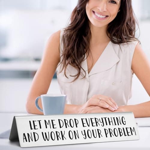Funny office desk sign • Novelty nameplate • Coworker gift • Boss gift • Manager gift • Workplace humor decor Let Me Drop Everything and Work On Your Problem Funny Desk Plate Sign B0D1NZX9JX
