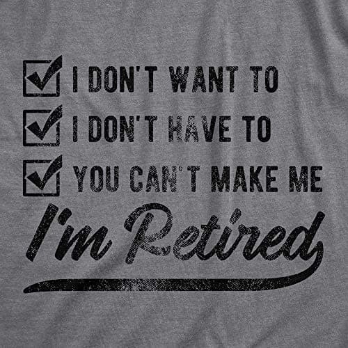 Funny Retirement T Shirts for Men - Sarcastic Tees for Retirement Party, Seniors, and Retired Guys