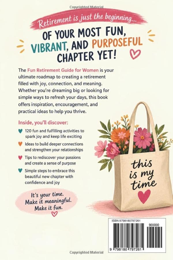 THE FUN RETIREMENT GUIDE FOR WOMEN: 120 Amazing Activities to Rediscover Yourself, Build Connection, and Create a Deeply Purposeful Life (THE FUN RETIREMENT GUIDES SERIES) B0H4P93D3G