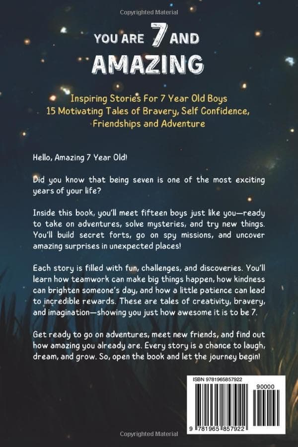 You Are 7 And Amazing! Inspiring Stories For 7 Year Old Boys: 15 Motivating Tales About Bravery, Self-Confidence, Friendships and Adventure (You Are Amazing!) 1965857922
