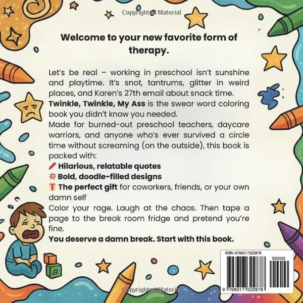 Twinkle Twinkle MY ASS: A Swear Word Coloring Book for Burned-Out Preschool Teachers Who Deserve a Damn Break