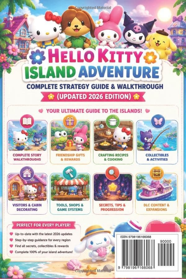 Hello Kitty Island Adventure Complete Strategy Guide & Walkthrough (Updated 2026 Edition) Complete Story Walkthrough, Friendship Gifts, Crafting ... DLC Content, Secrets, and Full Completion B0H17GYGHX