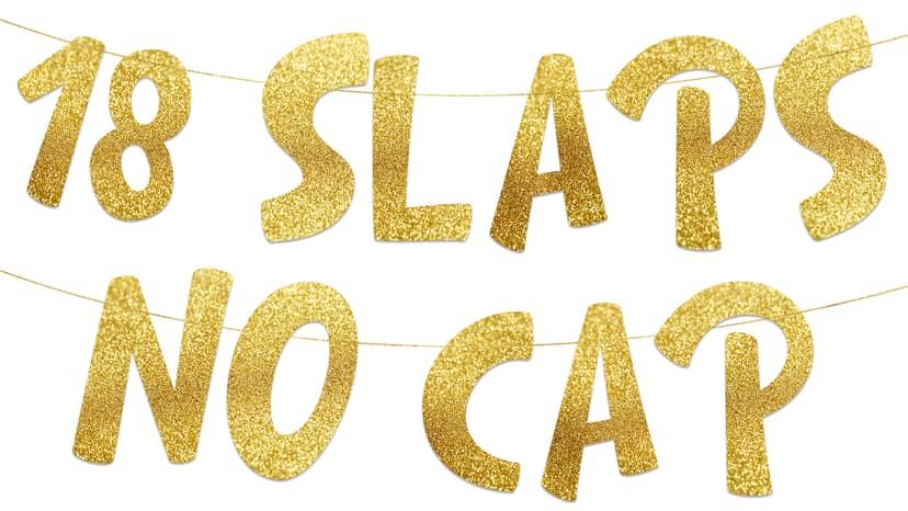 18 Slaps No Cap Gold Glitter Banner - 18th Birthday Party Supplies, Ideas, Gifts and Decorations