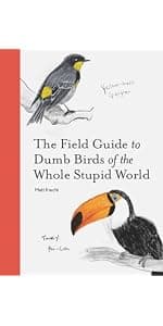 The Field Guide to Dumb Birds of North America (Bird Books, Books for Bird Lovers, Humor Books) 1452174032