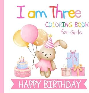 I am Three Birthday Coloring Book for Girls: Gift for 3 Year Old Kids | Big and Easy Designs to Color | Cake Animals Balloons B0D8B3G5GB