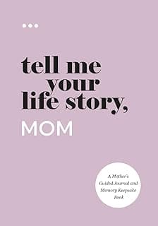 Tell Me Your Life Story, Mom: A Mother’s Guided Journal and Memory Keepsake Book (Tell Me Your Life Story® Series Books)