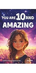 You Are 9 And Amazing! Inspiring Stories For 9 Year Old Girls: 15 Motivating Tales of Confidence, Friendship, Compassion and Creativity (You Are Amazing!) 1965857027
