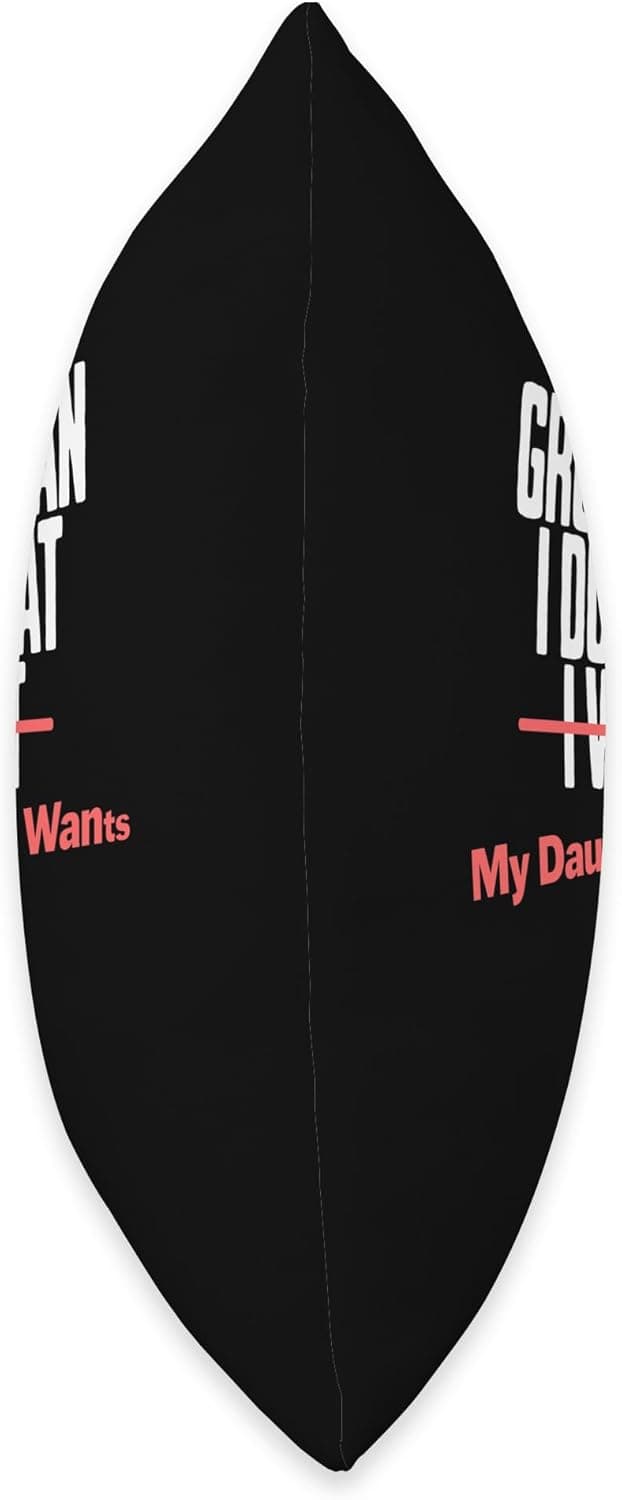 Funny Dad Saying I’m a Grown Man I Do What My Daughter Wants Throw Pillow