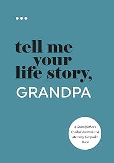 Tell Me Your Life Story, Grandpa: A Grandfather’s Guided Journal and Memory Keepsake Book (Tell Me Your Life Story® Series Books)