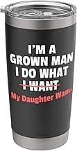 Funny Dad Saying I’m a Grown Man I Do What My Daughter Wants Stainless Steel Insulated Tumbler
