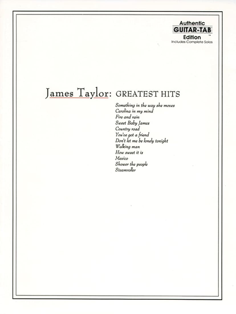 James Taylor: Greatest Hits- Complete Solos, Authentic Guitar-Tab Edition