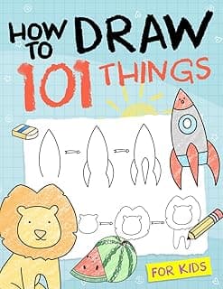 How To Draw 101 Things For Kids: Simple And Easy Drawing Book With Animals, Plants, Sports, Foods,...Everythings B09JBQBN5D