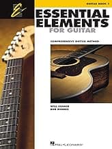 Essential Elements for Guitar Book 1 | Beginner Guitar Method with Chords, TAB, and Music Theory | Step-by-Step Lessons for Students and Teachers | Easy Guitar Songbook with Popular Songs