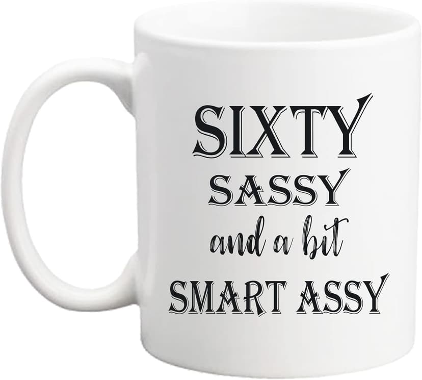 60 Birthday Gifts for Women - Sixty Sassy And A Bit Smart Assy - 11 oz Coffee Mug 60th Birthday Mug 60th Gift Ideas to Wife, Grandma, Mom, Daughter, Sister, Friend