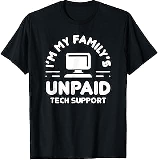 I'm My Family's Unpaid Tech Support Funny Computer Engineer T-Shirt