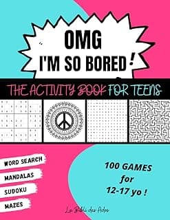 OMG I'm So Bored ! The Activity Book for Teens: 100 Games for 12-17 years old | Sudoku - Word Search - Mazes - Mandalas | Hours of Fun for Boys & Girls