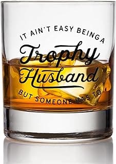 Trophy Husband Glass - Funny Beer, Coffee and Whiskey Gifts for Men - Fathers Day, Birthday, and Christmas Gifts for Husbands - Printed in the USA (Whiskey Glass)