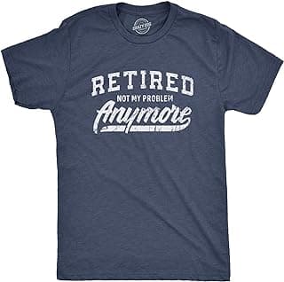 Funny Retirement T Shirts for Men - Sarcastic Tees for Retirement Party, Seniors, and Retired Guys