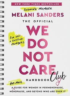 The Official We Do Not Care Club Handbook: A Hot-Mess Guide for Women in Perimenopause, Menopause, and Beyond Who Are Over It ― A Bestselling Women's Health Manual 0063492636