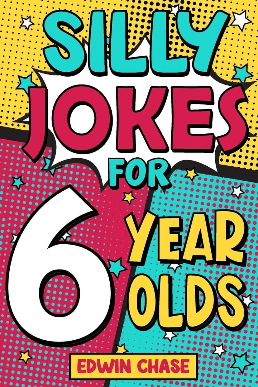 Silly Jokes For 6 Year Olds: Laugh Out Loud Fun For 6 Year Olds 1913485366