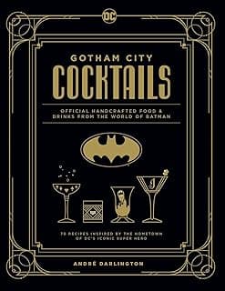 Gotham City Cocktails: Official Handcrafted Food & Drinks From the World of Batman