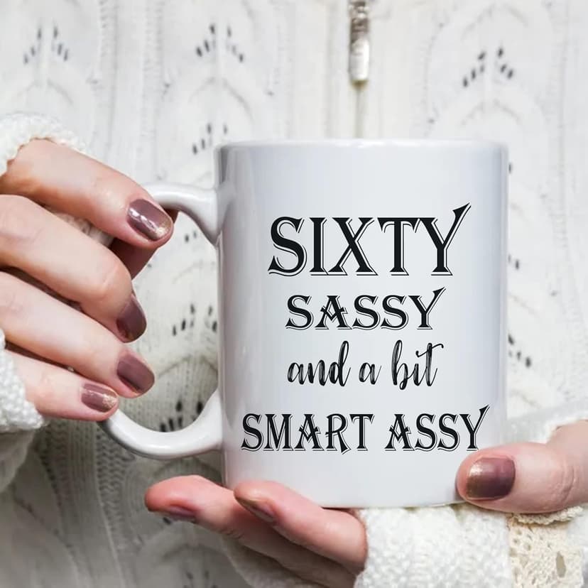60 Birthday Gifts for Women - Sixty Sassy And A Bit Smart Assy - 11 oz Coffee Mug 60th Birthday Mug 60th Gift Ideas to Wife, Grandma, Mom, Daughter, Sister, Friend