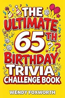 The Ultimate 65th Birthday Trivia Challenge Book: Take A Trip Back To The Best Years Of Your Life With Fun Facts, Brain Teasers & Nostalgic Challenges Perfect For 65-Year-Olds B0H5HYJB44