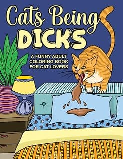 Cats Being Dicks: A funny adult coloring book for cat lovers B0B2TF66ST