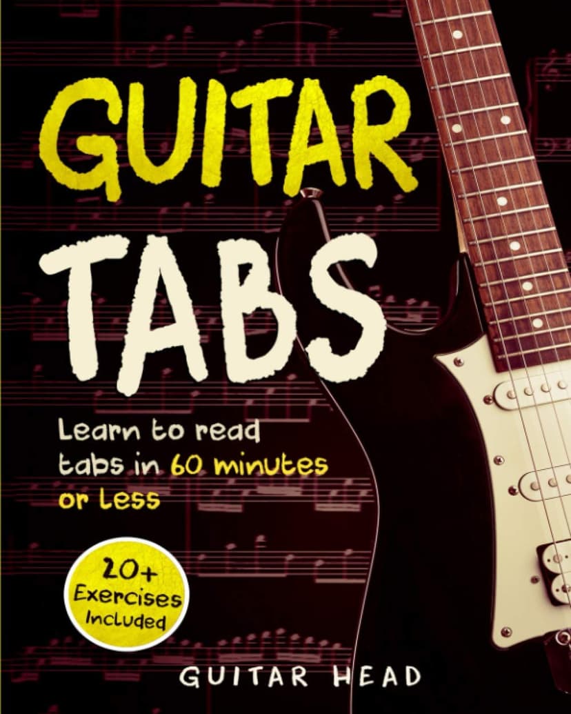 Guitar Tabs: Learn to Read Tabs in 60 Minutes or Less: An Advanced Guide to Guitar Tabs