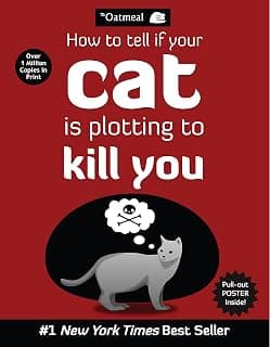 How to Tell If Your Cat Is Plotting to Kill You (The Oatmeal) (Volume 2) 1449410243