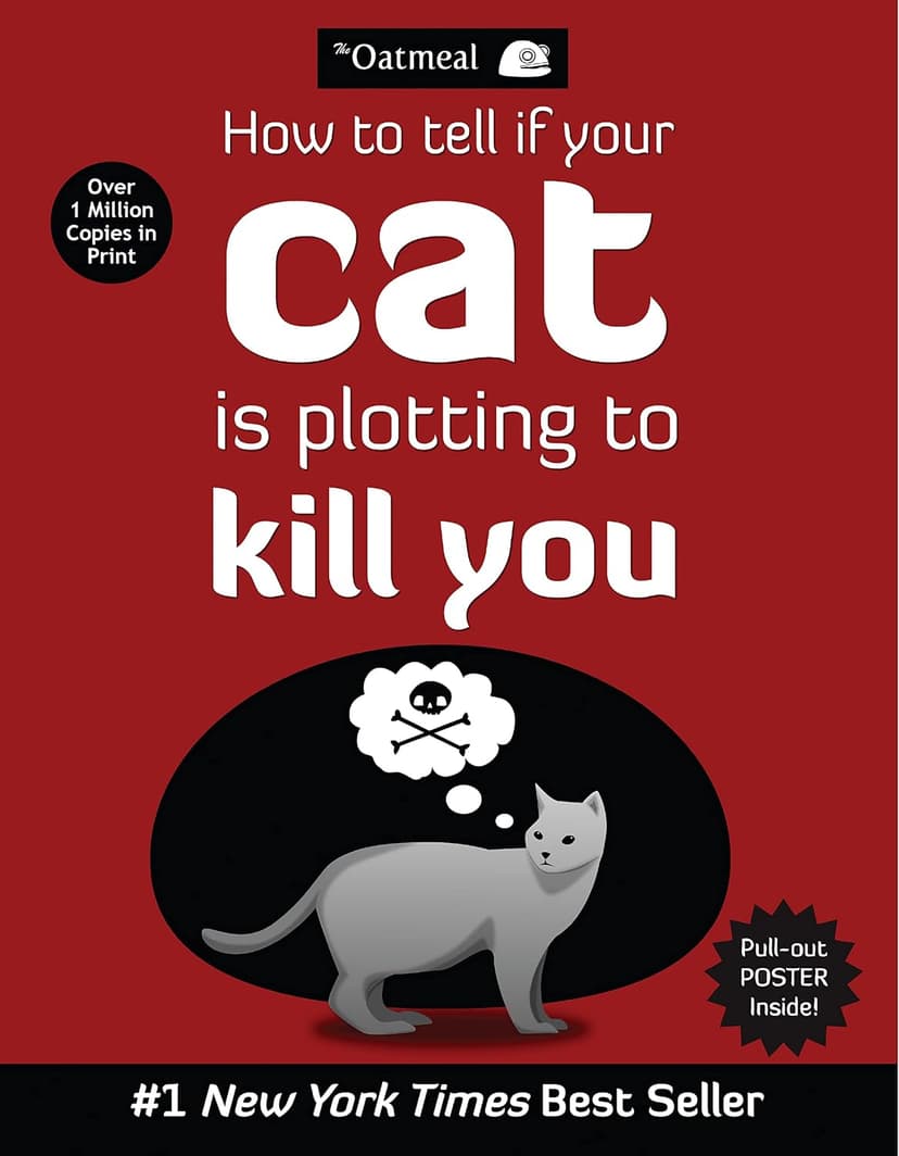 How to Tell If Your Cat Is Plotting to Kill You (The Oatmeal) (Volume 2) 1449410243