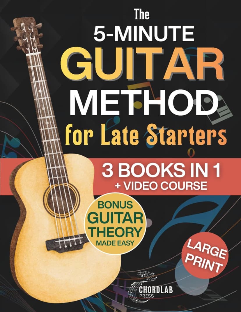 The 5-Minute Guitar Method for Late Starters: A Beginner-Friendly 3-in-1 with Guitar Exercises, Beginner Chords & Fretboard Basics for Anyone Who Thought It Was Too Late - Includes Bonus Video Course