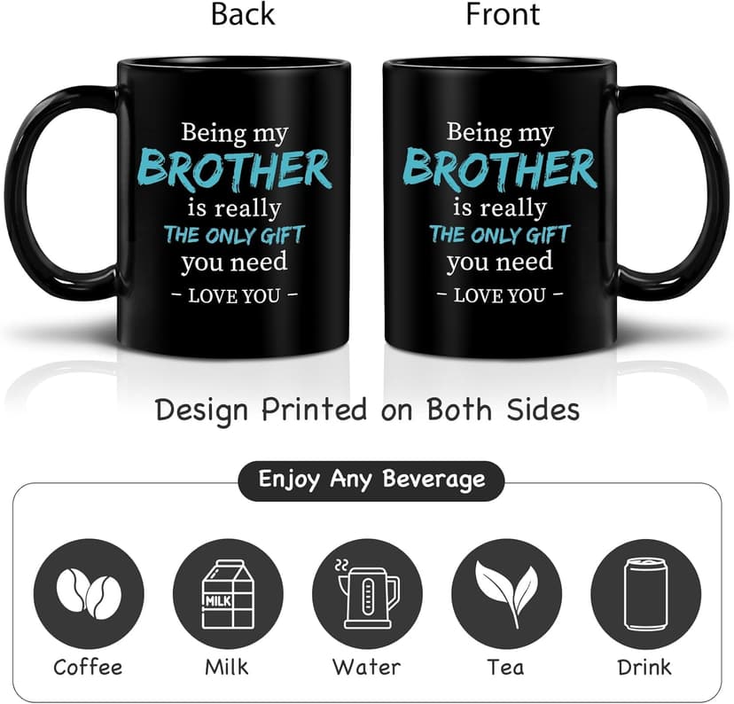 Funny Brother Mug Gifts From Sister Christmas, Being My Brother Is The Only Gift You Need, Mugs gifts for Birthday from sister or Sibling - Black 11 oz with Gift Box-344