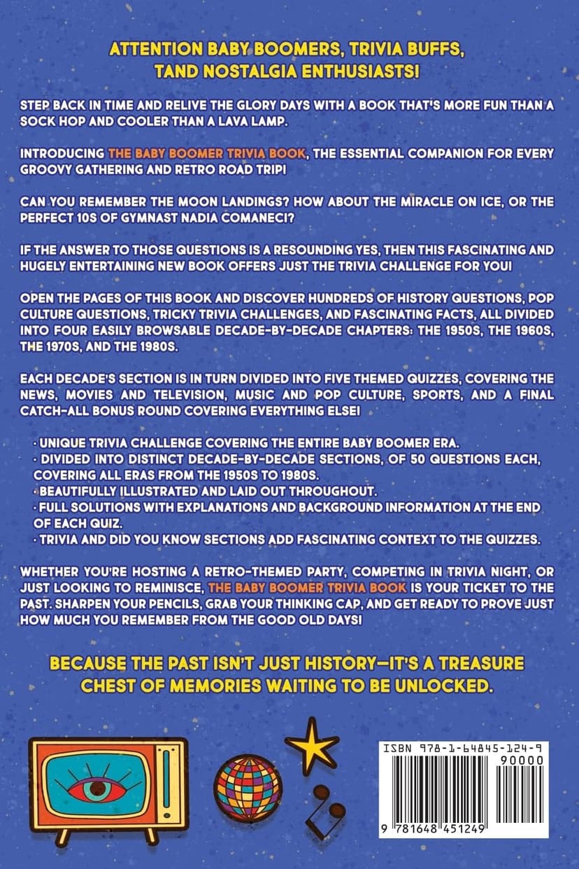 The Baby Boomer Trivia Book: Take A Fun Walk Down Memory Lane With The 1950s, 1960s, 1970s and 1980s Trivia & Quizzes (Movies, TV, Pop Culture, News, Sports and More)