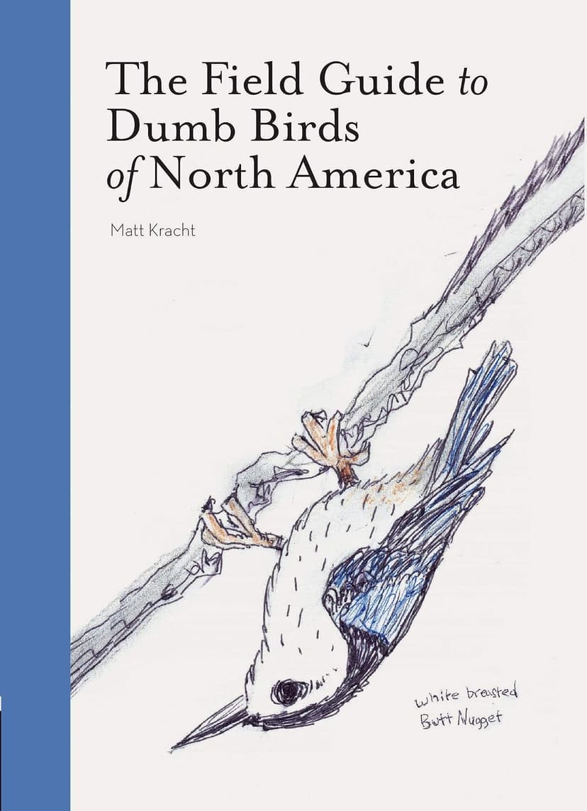The Field Guide to Dumb Birds of North America (Bird Books, Books for Bird Lovers, Humor Books) 1452174032