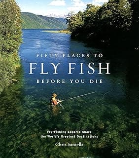 Fifty Places to Fly Fish Before You Die