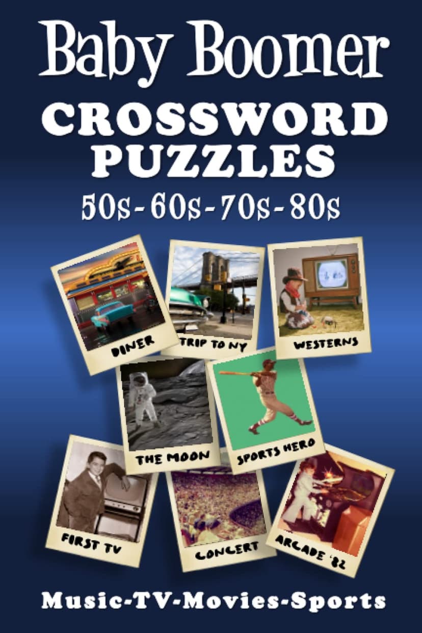 Baby Boomer Crossword Puzzles: 1950s, 1960s, 1970s, 1980s - Music, TV, Movies, Sports and People B0BNKFJQ76