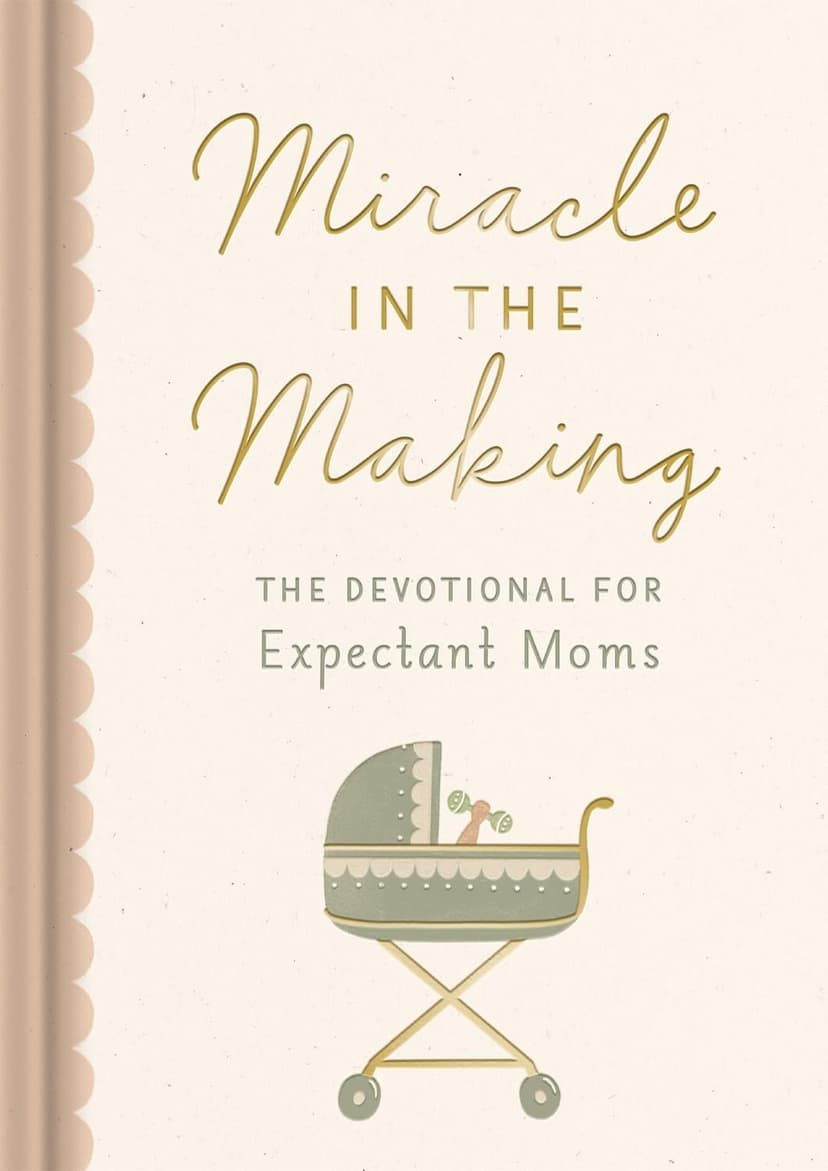 Miracle in the Making: The Devotional for Expectant Moms (75 Daily Devotions for Pregnant Mothers) – The Perfect Christian Baby Shower Gift 1648709168