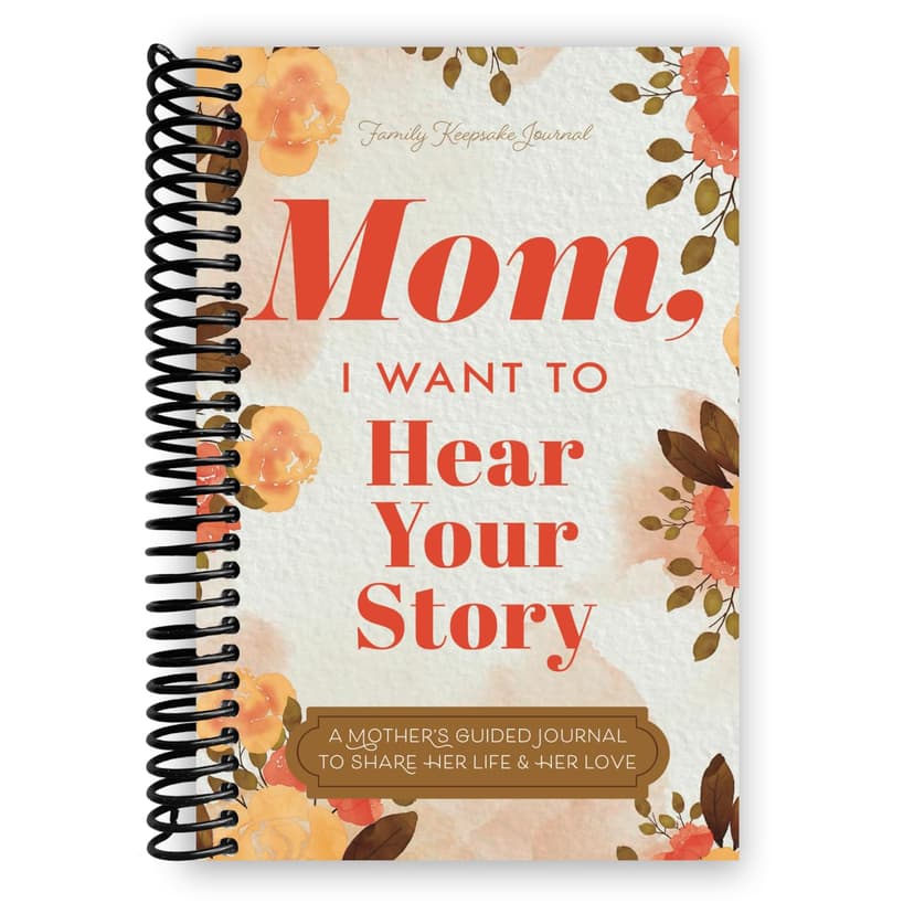 Mom, I Want to Hear Your Story: A Mother's Guided Journal To Share Her Life & Her Love B0DCD4ZY2L