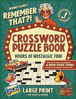 Remember That?! Crossword Puzzle Book For Adults & Seniors: Keep Your Mind Tack-Sharp and Relive Nostalgic Memories from the 1950s-1990s (Gifts for Women & Men) B0DJWKNBNG