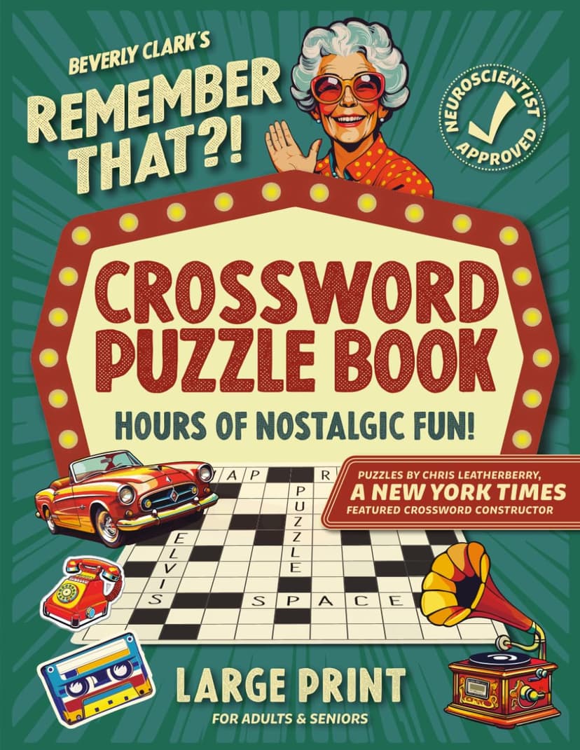 Remember That?! Crossword Puzzle Book For Adults & Seniors: Keep Your Mind Tack-Sharp and Relive Nostalgic Memories from the 1950s-1990s (Gifts for Women & Men) B0DJWKNBNG